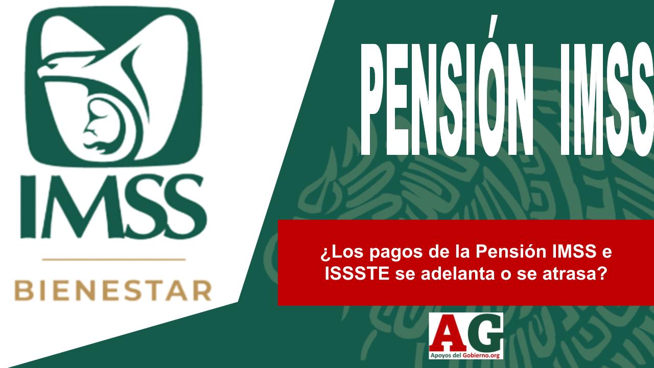 Los Pagos De La Pensi N Imss E Issste Se Adelanta O Se Atrasa