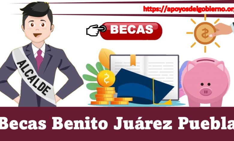 Becas Benito Juárez Puebla