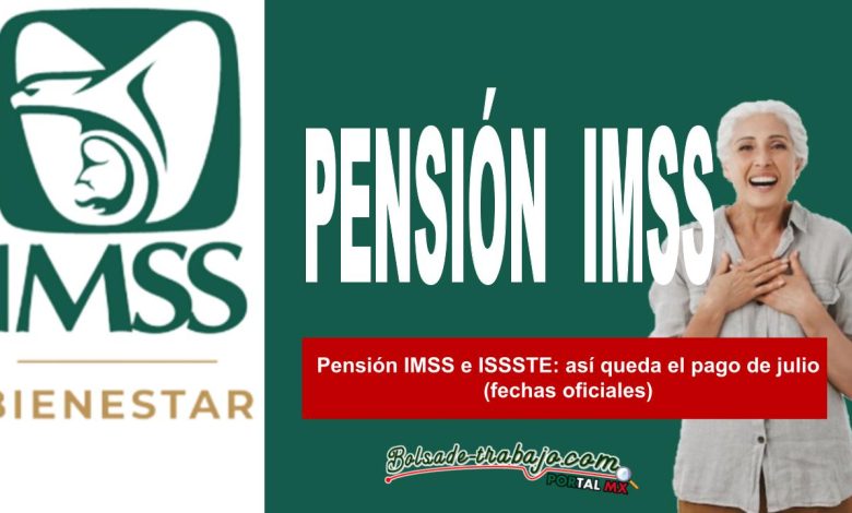 ▷ Pensión IMSS e ISSSTE: así queda el pago de julio (fechas oficiales) » 2025 ApoyosdelGobierno.org 🥇 Pensión IMSS e ISSSTE: así queda el pago de julio (fechas oficiales)