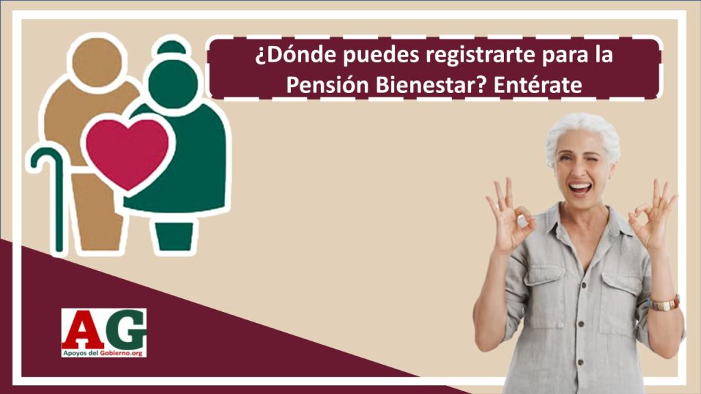 ¿Dónde puedes registrarte para la Pensión Bienestar? Entérate