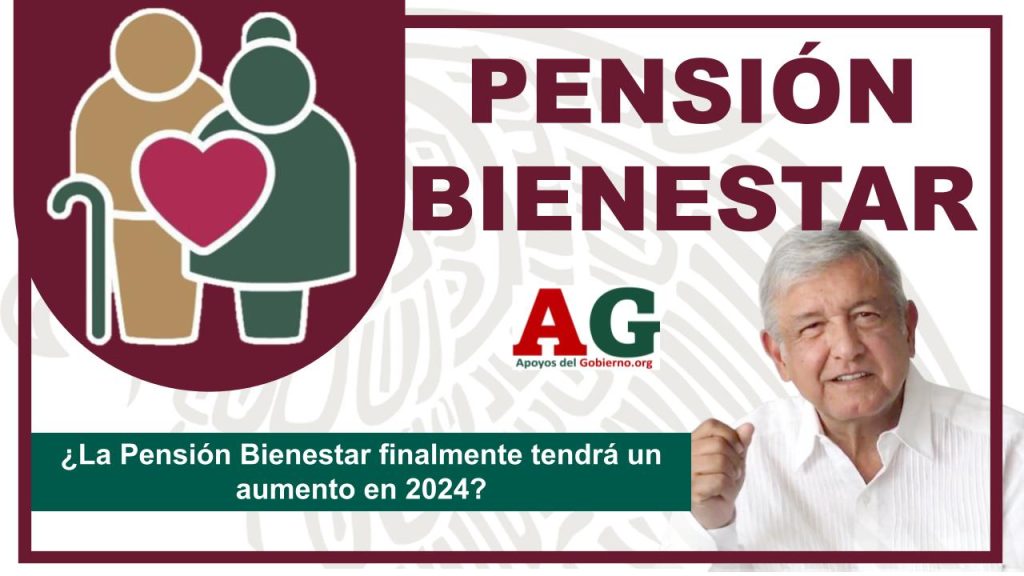 ¿La Pensión Bienestar finalmente tendrá un aumento en 2024?