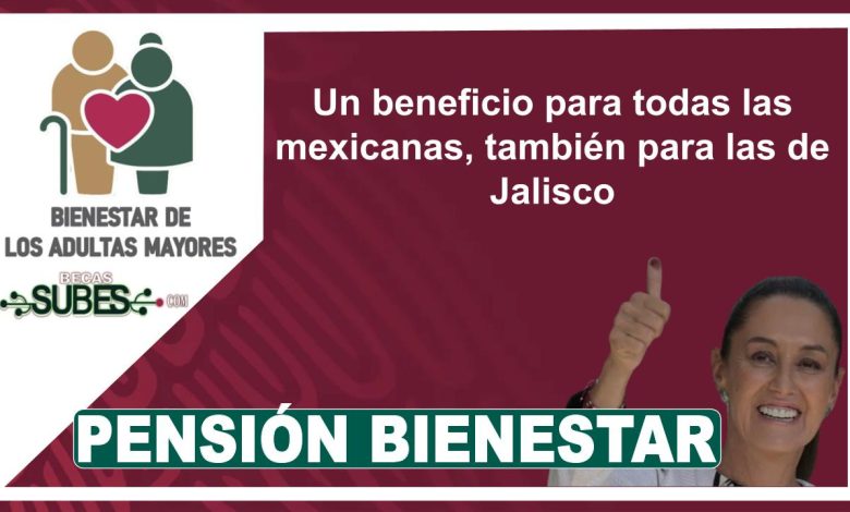 Un beneficio para todas las mexicanas, también para las de Jalisco