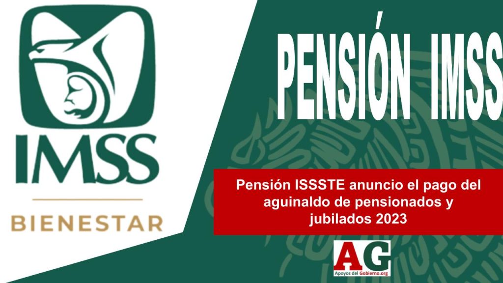 Pensión ISSSTE anuncio el pago del aguinaldo de pensionados y jubilados 2023