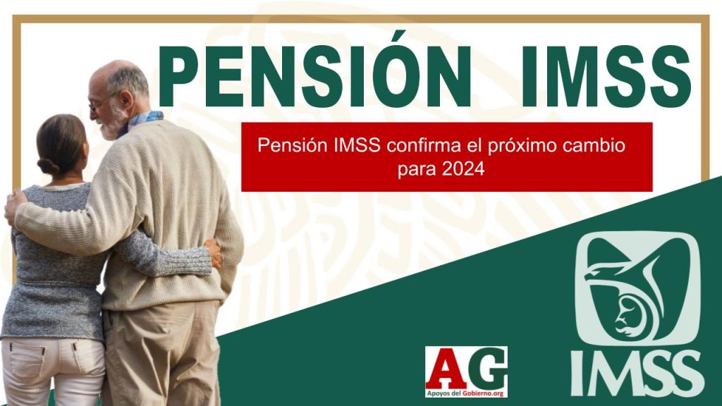 Pensión IMSS confirma el próximo cambio para 2024