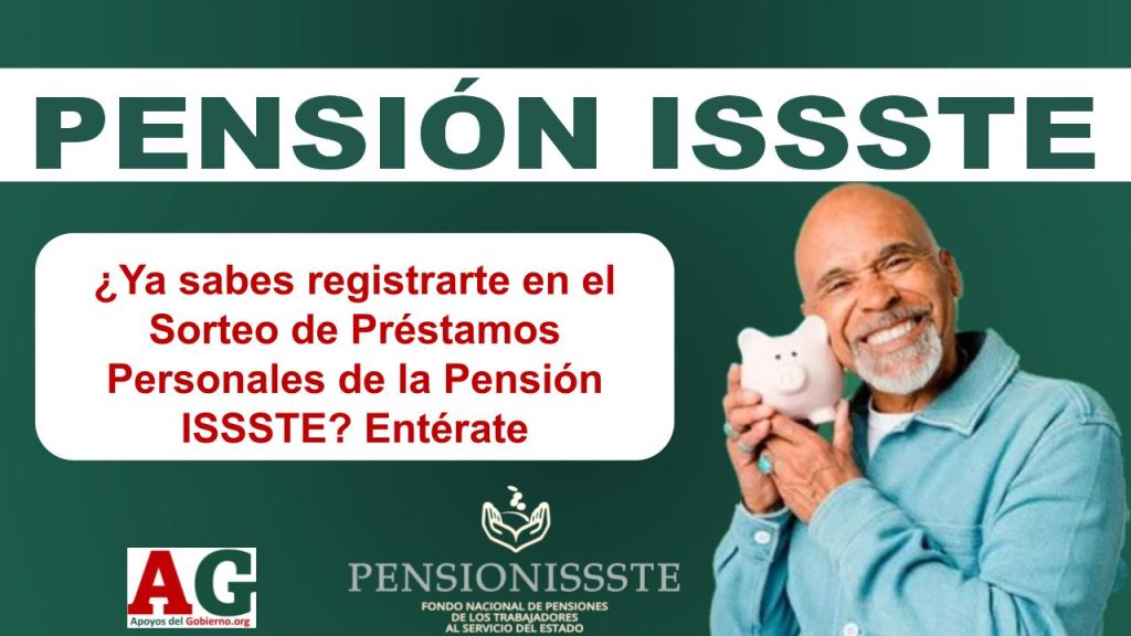 ¿Ya sabes registrarte en el Sorteo de Préstamos Personales de la Pensión ISSSTE? Entérate