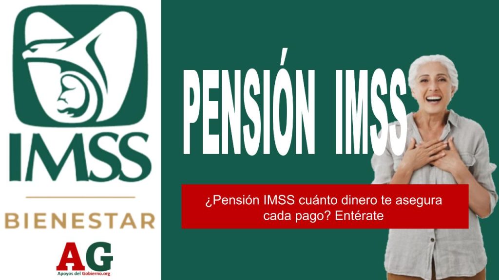 ¿Pensión IMSS cuánto dinero te asegura cada pago? Entérate