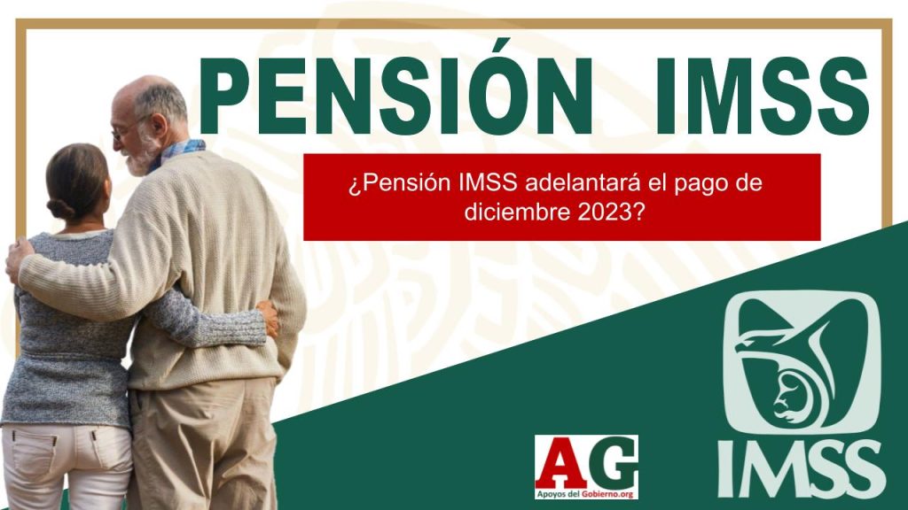 ¿Pensión IMSS adelantará el pago de diciembre 2023?