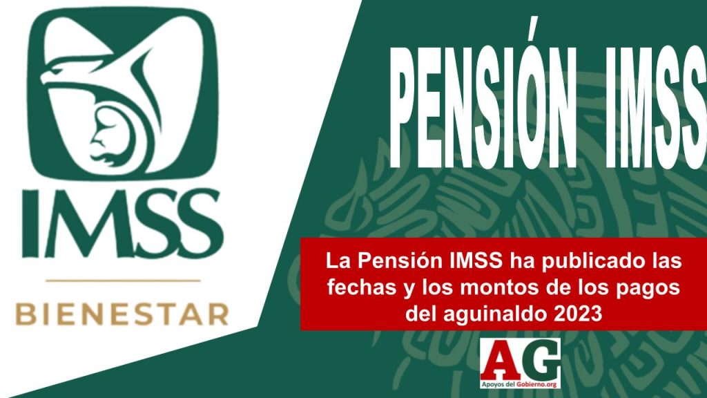 La Pensión IMSS ha publicado las fechas y los montos de los pagos del aguinaldo 2023