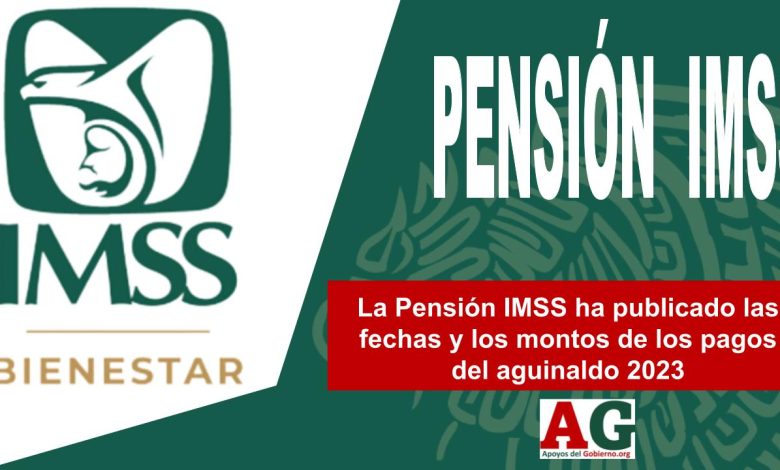La Pensión IMSS ha publicado las fechas y los montos de los pagos del aguinaldo 2023