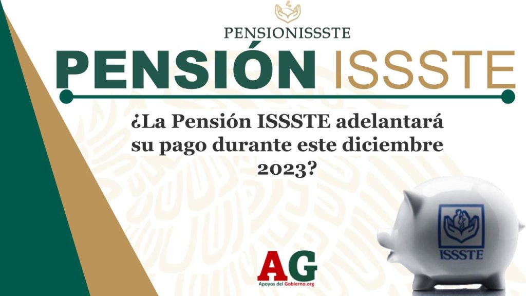 ¿La Pensión ISSSTE adelantará su pago durante este diciembre 2023?