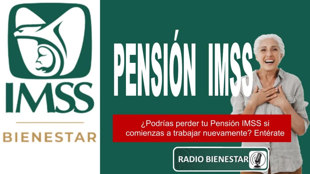 ¿Podrías perder tu Pensión IMSS si comienzas a trabajar nuevamente? Entérate