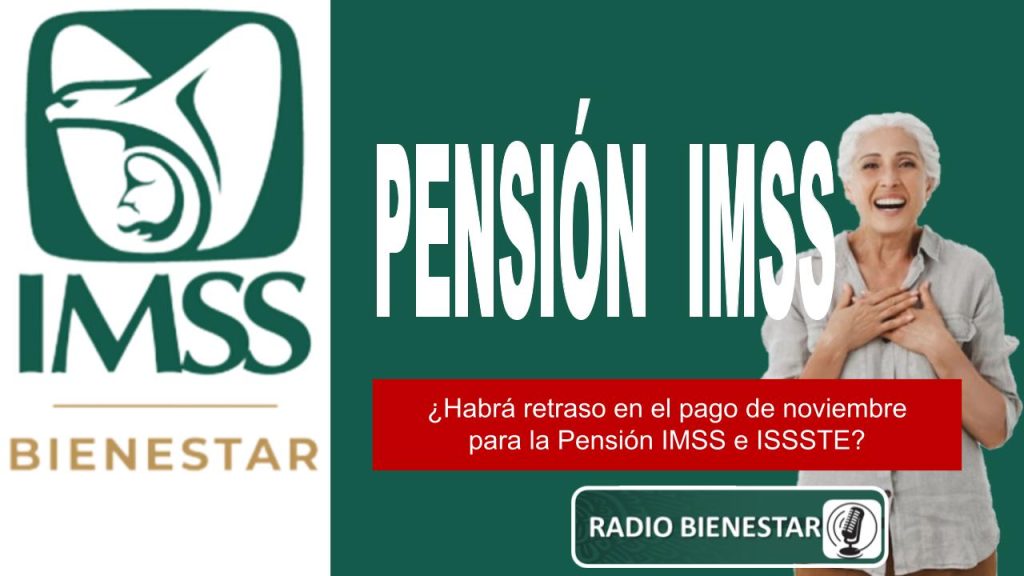 ¿Habrá retraso en el pago de noviembre para la Pensión IMSS e ISSSTE?