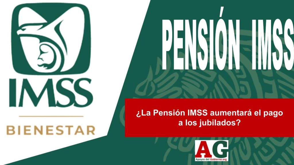 ¿La Pensión IMSS aumentará el pago a los jubilados?