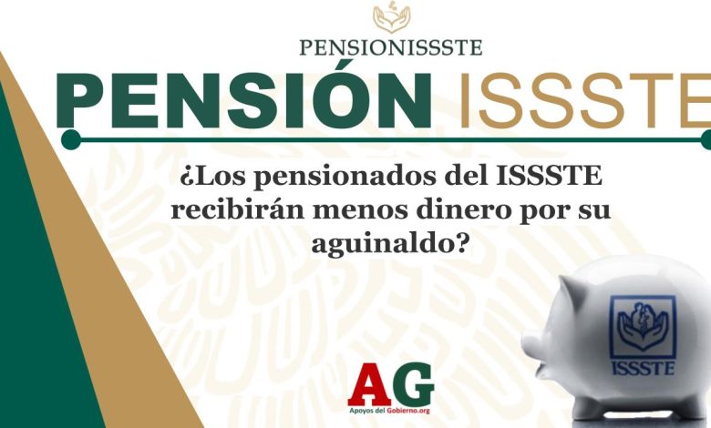 ¿Los pensionados del ISSSTE recibirán menos dinero por su aguinaldo?
