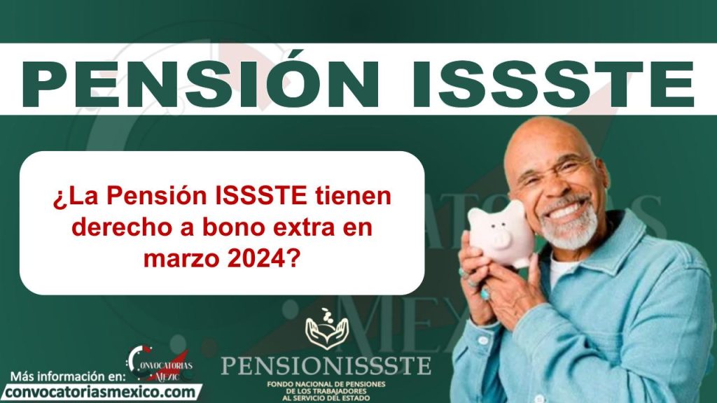 ¿La Pensión ISSSTE tienen derecho a bono extra en marzo 2024?