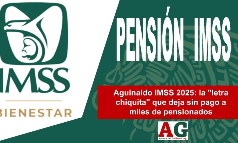 ▷ Aguinaldo IMSS 2025: la "letra chiquita" que deja sin pago a miles de pensionados » 2025 ApoyosdelGobierno.org 🥇 Pension IMSS