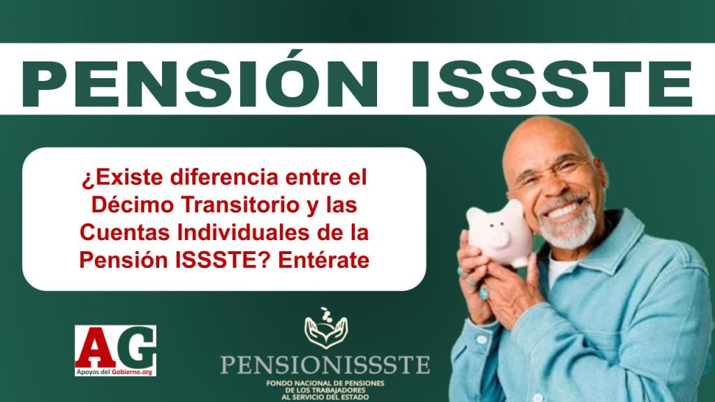 ¿Existe diferencia entre el Décimo Transitorio y las Cuentas Individuales de la Pensión ISSSTE? Entérate