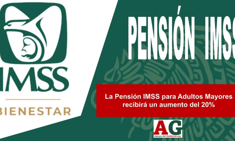 La Pensión IMSS para Adultos Mayores recibirá un aumento del 20%