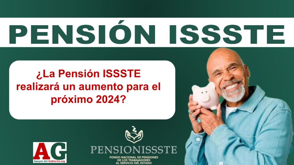 ¿La Pensión ISSSTE realizará un aumento para el próximo 2024?