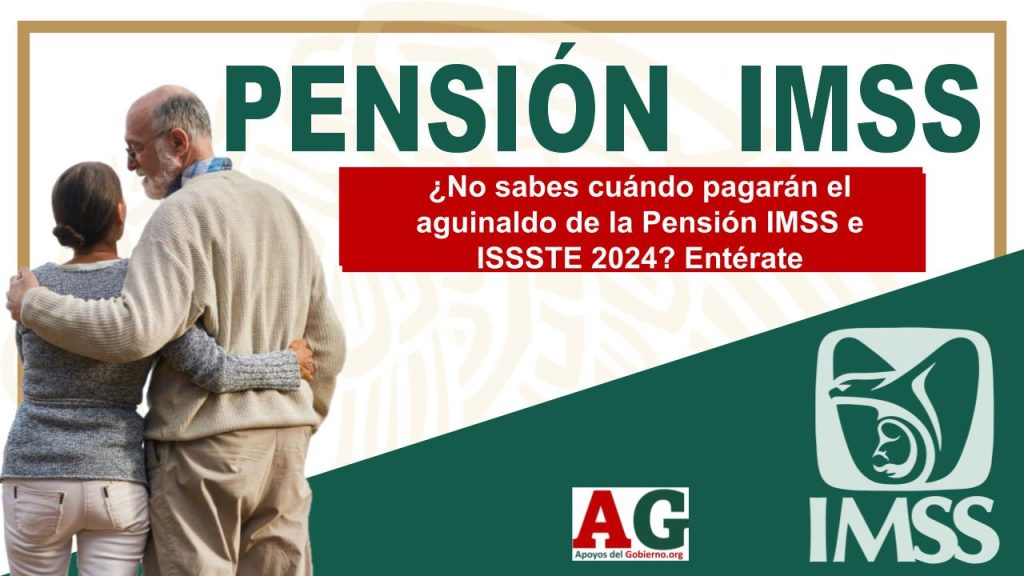 ¿No sabes cuándo pagarán el aguinaldo de la Pensión IMSS e ISSSTE 2024? Entérate