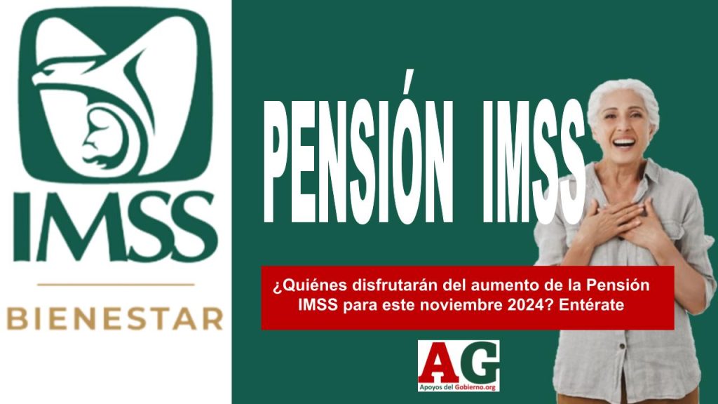 ¿Quiénes disfrutarán del aumento de la Pensión IMSS para este noviembre 2024? Entérate