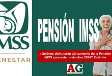 ¿Quiénes disfrutarán del aumento de la Pensión IMSS para este noviembre 2024? Entérate