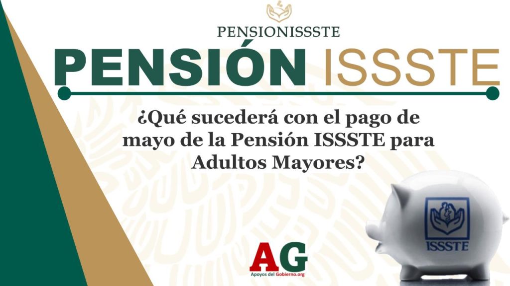 ¿Qué sucederá con el pago de mayo de la Pensión ISSSTE para Adultos Mayores?