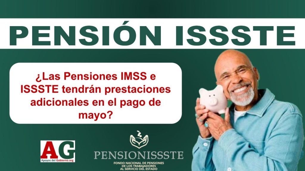 ¿Las Pensiones IMSS e ISSSTE tendrán prestaciones adicionales en el pago de mayo?