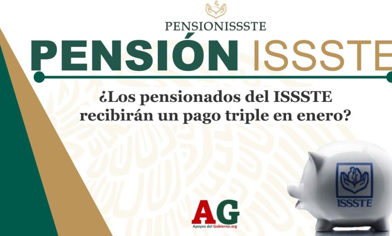 ¿Los pensionados del ISSSTE recibirán un pago triple en enero?