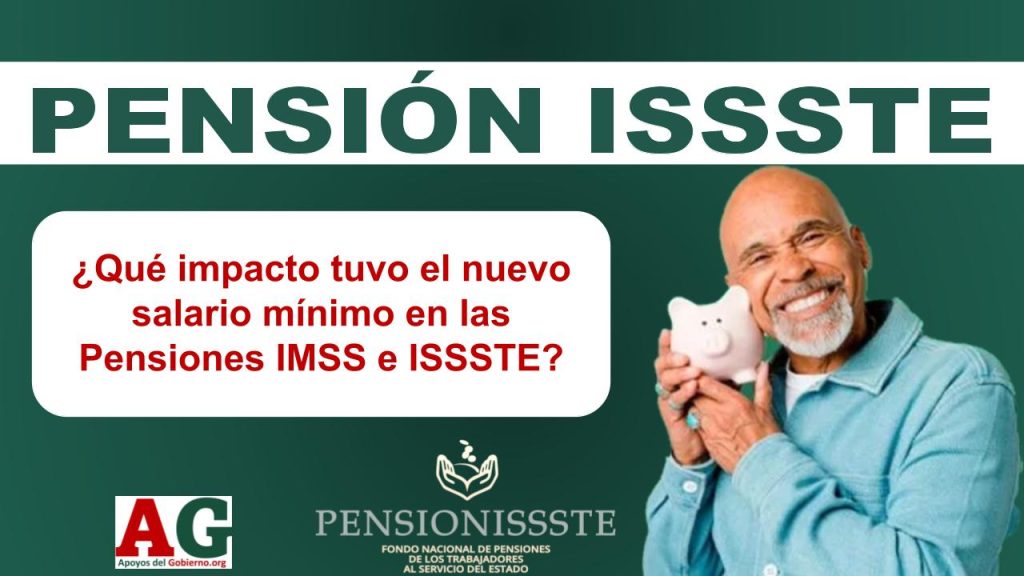 ¿Qué impacto tuvo el nuevo salario mínimo en las Pensiones IMSS e ISSSTE?