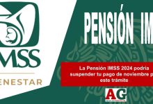 La Pensión IMSS 2024 podría suspender tu pago de noviembre por este trámite