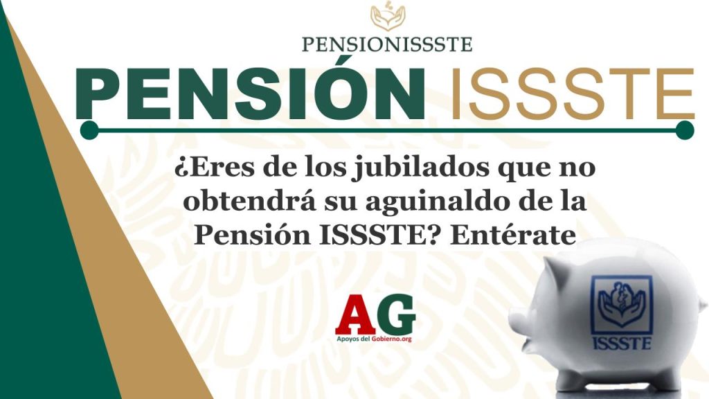 ¿Eres de los jubilados que no obtendrá su aguinaldo de la Pensión ISSSTE? Entérate