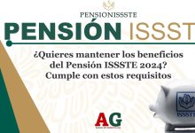 ¿Quieres mantener los beneficios del Pensión ISSSTE 2024? Cumple con estos requisitos