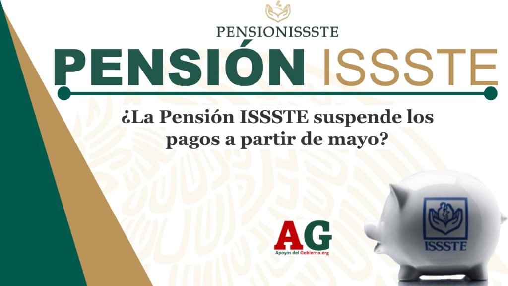 ¿La Pensión ISSSTE suspende los pagos a partir de mayo?