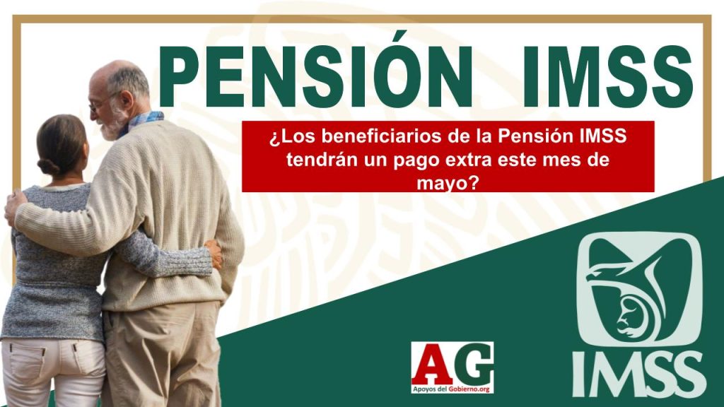 ¿Los beneficiarios de la Pensión IMSS tendrán un pago extra este mes de mayo?