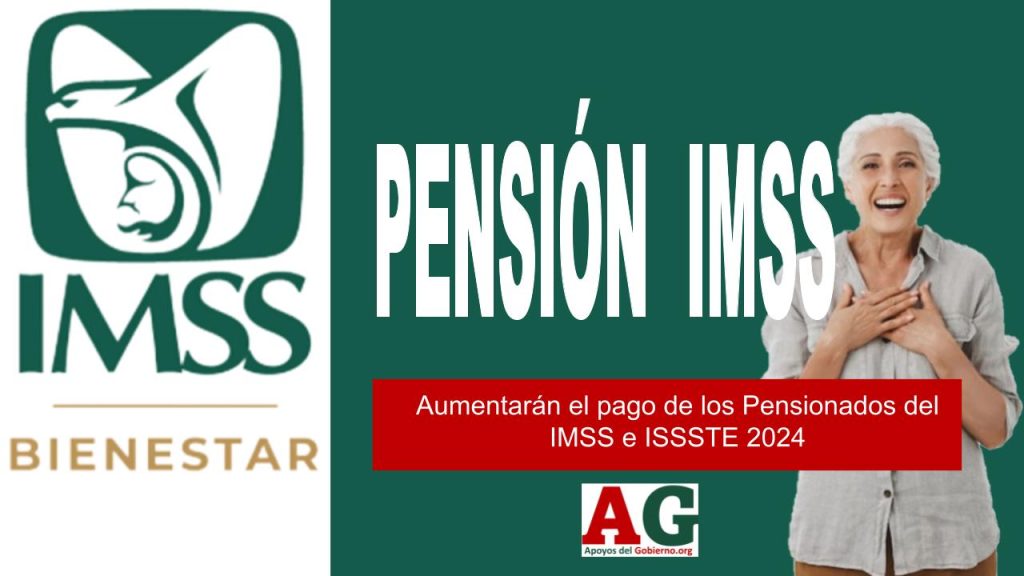 Aumentarán el pago de los Pensionados del IMSS e ISSSTE 2024