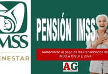 Aumentarán el pago de los Pensionados del IMSS e ISSSTE 2024