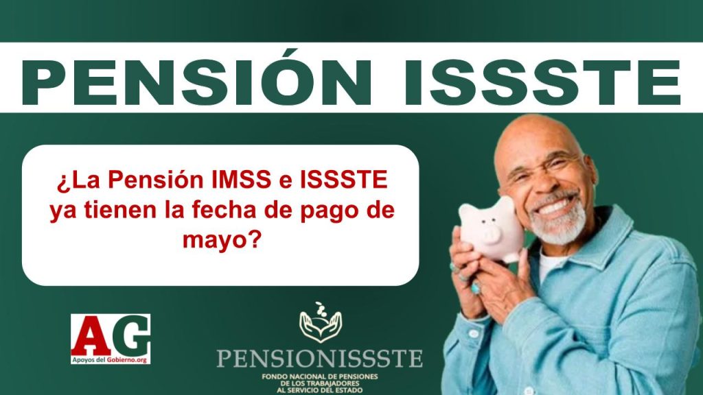 ¿La Pensión IMSS e ISSSTE ya tienen la fecha de pago de mayo?