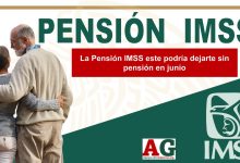 La Pensión IMSS este podría dejarte sin pensión en junio
