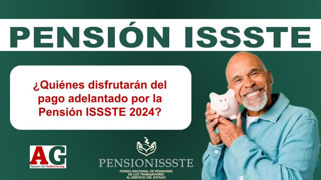 ¿Quiénes disfrutarán del pago adelantado por la Pensión ISSSTE 2024?