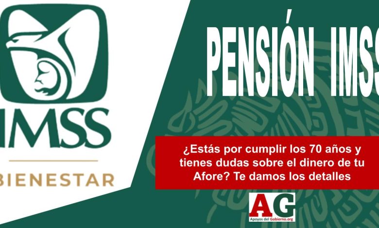 ¿Estás por cumplir los 70 años y tienes dudas sobre el dinero de tu Afore? Te damos los detalles