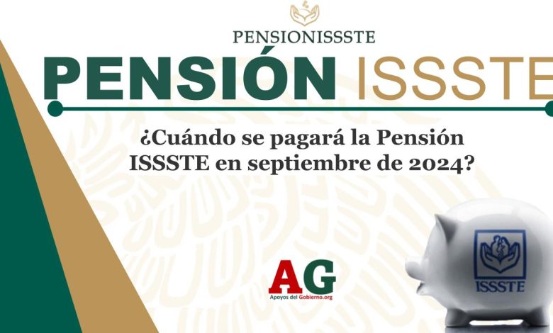 ¿Cuándo se pagará la Pensión ISSSTE en septiembre de 2024?