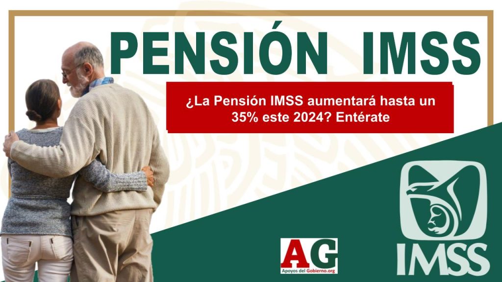 ¿La Pensión IMSS aumentará hasta un 35% este 2024? Entérate