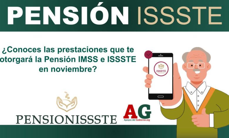 ¿Conoces las prestaciones que te otorgará la Pensión IMSS e ISSSTE en noviembre?