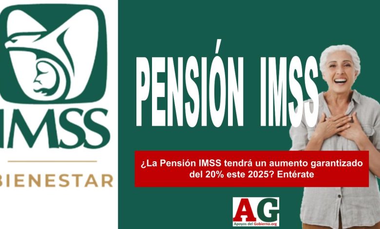 ¿La Pensión IMSS tendrá un aumento garantizado del 20% este 2025? Entérate