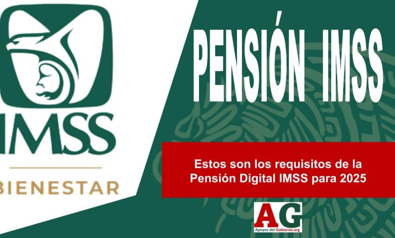 Estos son los requisitos de la Pensión Digital IMSS para 2025