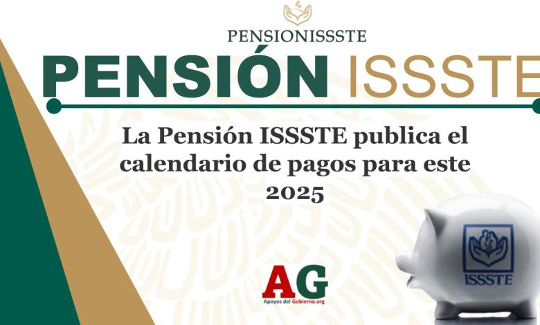 La Pensión ISSSTE publica el calendario de pagos para este 2025