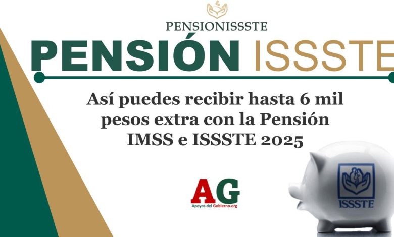 Así puedes recibir hasta 6 mil pesos extra con la Pensión IMSS e ISSSTE 2025