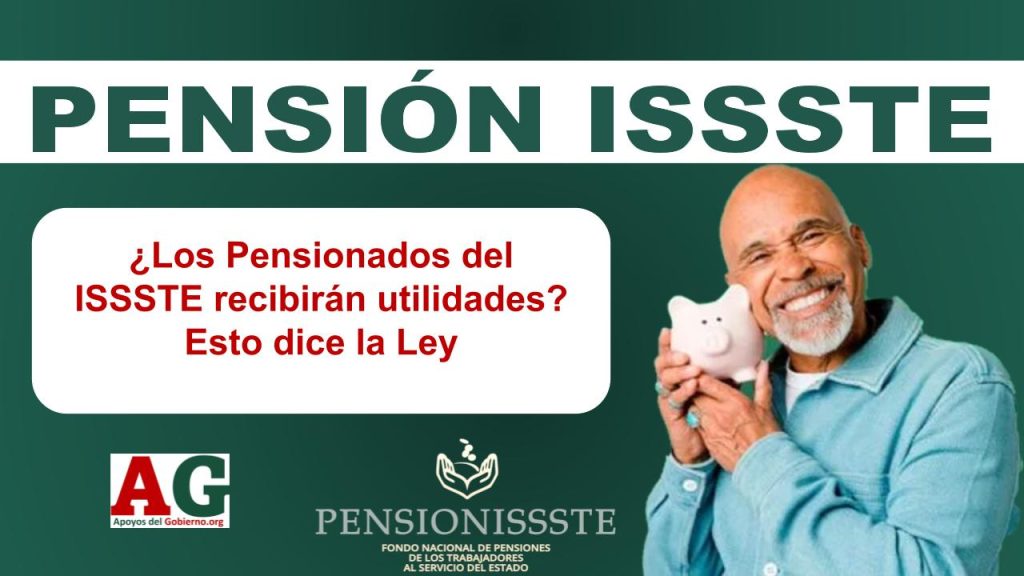¿Los Pensionados del ISSSTE recibirán utilidades? Esto dice la Ley
