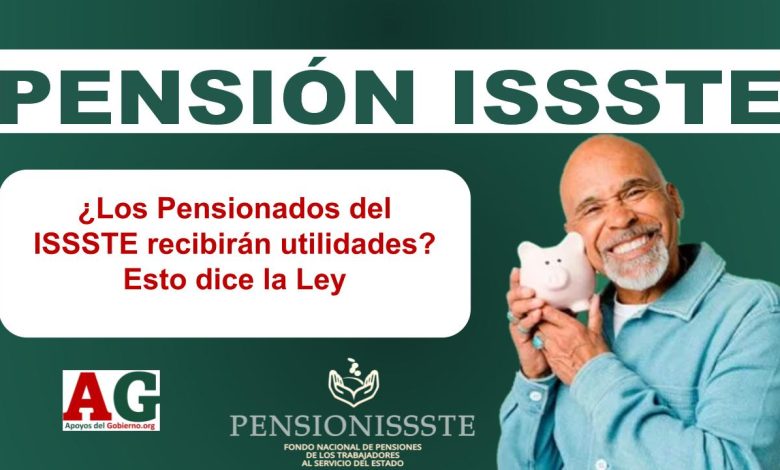 ▷ ¿Los Pensionados del ISSSTE recibirán utilidades? Esto dice la Ley » 2025 ApoyosdelGobierno.org 🥇 ¿Los Pensionados del ISSSTE recibirán utilidades? Esto dice la Ley